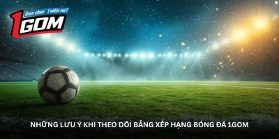 Bảng xếp hạng 1GOM – Nơi ghi dấu những cái tên nổi bật